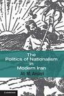 The Politics of Nationalism in Modern Iran (Cam. Ansari<|