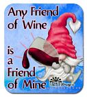 Gnome Magnet - Any Friend of Wine is a Friend of Mine - 4" wide handmade