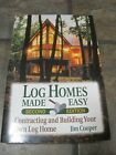 Log Homes Made Easy, 2nd Edition - Paperback By Cooper, Jim - LIKE NEW