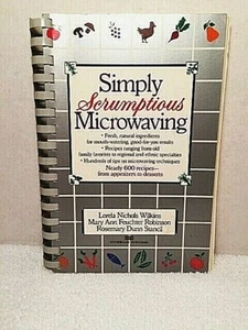 SIMPLY SCRUMPTIOUS MICROWAVING Wilkins Cookbook Recipes Food Microwave Meal - Foto 1 di 3