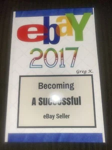 eBay 2017 Becoming A Successful eBay Seller Greg K. - Picture 1 of 1