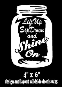 Moonshine Decal Lift Up Sip Down Shine On Mason Jar Vinyl Car Window Sticker - Picture 1 of 3