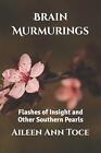 Brain Murmurings: Flashes of Insight and Other Southern Pearls by Aileen Ann Toc