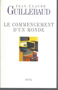 Le Commencement d'un monde.Jean-claude GUILLEBAUD.Seuil J001 - Imagen 1 de 1