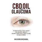 CBD Oil for Glaucoma: Everything you need to know about - Paperback NEW Michael,