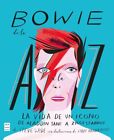 Bowie De La A A La Z : La Vida De Un Icono De Aladdin Sane A Ziggy Stardust, ...