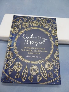 Calming Magic Book by Nikki Van De Car Rituals for Peace Clarity & Creativity - Picture 1 of 5