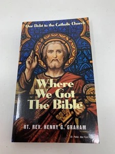 Where We Got the Bible Our Debt to the Catholic Church - NEW - Picture 1 of 3