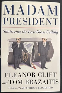 Madam President - Eleanor Clift & Tom Brazaitis SIGNED 1st/1st HCDJ - Picture 1 of 8