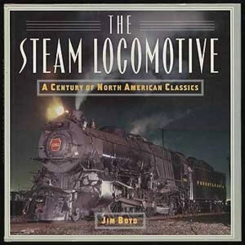 Steam Locomotive: A Century of the North American Classics - Hardcover - GOOD - Image 1 of 1