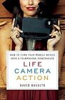 Life. Camera. Action.: How to Turn Your Mobile Devi... | Buch | Zustand sehr gut