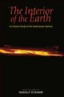 The Interior Of The Earth: An Esoteric Study Of, Steiner..