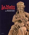 9788897131212 La Madre generosa. Dal culto di Iside alla Madonna...z. illustrata