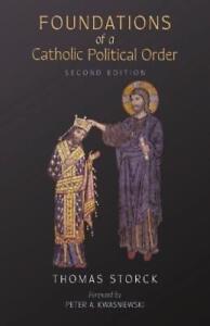 Thomas Storck Foundations of a Catholic Political Order (Paperback)