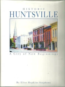 Historic Huntsville City New Beginnings Signed Elise Hopkins Stephens Alabama - Picture 1 of 2