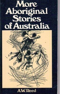 More Aboriginal Stories of Australia, A W Reed