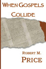 Robert Price When Gospels Collide (Paperback) (UK IMPORT)