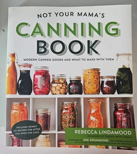 Not Your Mama's Canning Book: Modern Canned Goods and What to Make with Them - Foto 1 di 3