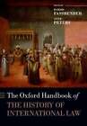 The Oxford Handbook of the History of International Law by Bardo Fassbender