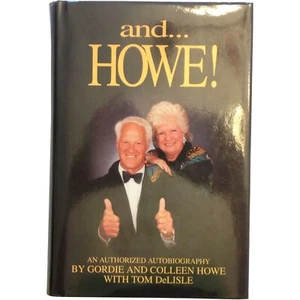And... Howe! : The Authorized Autobiography of Gordie Howe, Signed - Picture 1 of 6