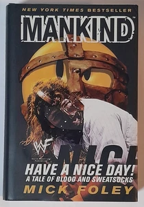 Mankind Have A Nice Day-A Tale of Blood and Sweatsocks by Mick Foley - Picture 1 of 4
