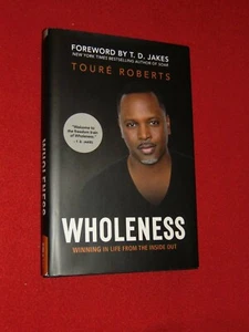 2018 SIGNED 1st ED. HB/DJ BOOK: "WHOLENESS" (WINNING IN LIFE) BY TOURE ROBERTS - Picture 1 of 8