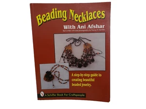 Beading Necklaces Ani Afshar A STEP BY STEP GUIDE TO CREATING BEADED JEWELRY - Picture 1 of 3
