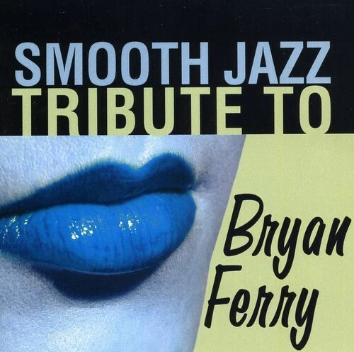Smooth Jazz Tribute - Smooth Jazz Tribute to Bryan Ferry [New CD] Alliance MOD - Photo 1/1
