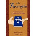 The Apocrypha: Sacred Scriptures Excluded from the Bibl - Paperback NEW Tice, Pa