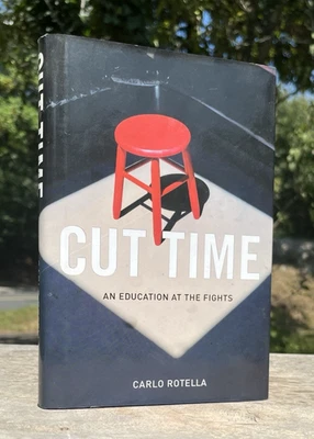 CARLO ROTELLA Cut Time Book on Boxing Fights 1ST ED ***SIGNED INSCRIBED*** 2003 - Image 1 of 4