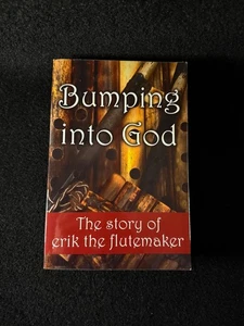Bumping Into God The Story Of Erik The Flutemaker - Inscribed by Author - Picture 1 of 8