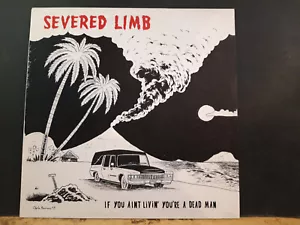 SEVERED LIMB If You Ain't Livin' You're A Dead Man LP UK Punk Rockabilly - Picture 1 of 8
