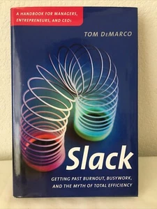 Slack : Getting Past Burnout, Busywork, and the Myth of Total Efficiency by Tom - Picture 1 of 6