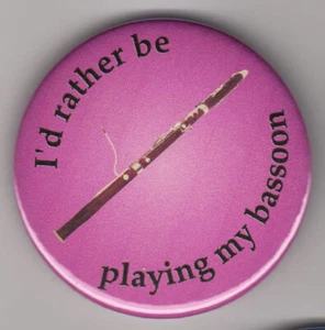"I'd rather be playing my bassoon" badge: bassoonist player pin button gift - Picture 1 of 1
