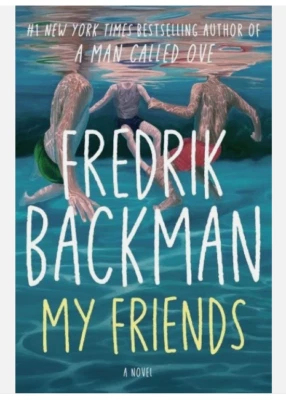 My Friends by: Fredrik Backman