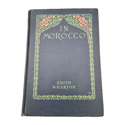 IN MOROCCO Edith Wharton 1920 Scribner True 1st Edition VGC+ SCARCE Travel - Imagem 1 de 4