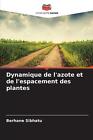 Dynamique De L'azote Et De L'espacement Des Plantes By Berhane Sibhatu Paperback