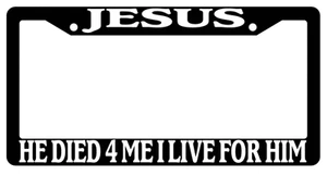 Black License Plate Frame Jesus Died For Me I Live For Him Auto Christian - Bild 1 von 1