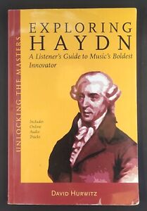 Exploring Haydn: A Listener's Guide to Music's Boldest Innovator David Hurwitz