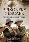Prisoners And Escape Wwi: Those Who Wer... By Rachel Bilton Paperback / Softback