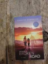 God Bless the Broken Road : A Novel by Jennifer Dornbush (2018, Trade Paperback,