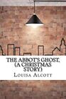 The Abbot&#39;s Ghost, (A Christmas Story). Alcott 9781975637538 Free Shipping&lt;|