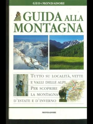 GUIDA ALLA MONTAGNA PRIMA EDIZIONE  AA.VV. MONDADORI 2003 GEO+MONDADORI - Immagine 1 di 2