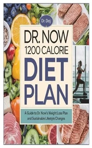 Dr. Now 1200 Calorie Diet Plan: A Guide to Dr. Now's Weight Loss Plan and Sustai - Picture 1 of 1