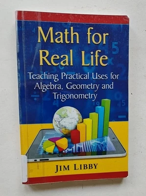 Math for Real Life Teaching Practical Uses for Algebra Geometry Trigonometry Jim - Image 1 of 4