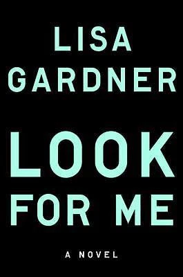 Look for Me by Lisa Gardner (2018, Hardcover)