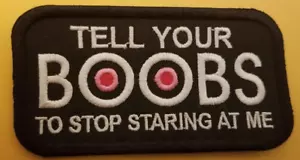 Tell Your BOOBS To Stop At ME Embroidered Patch approx 2.25X4" - Picture 1 of 2