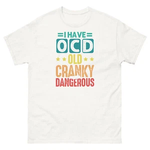 I Have O.C.D Old Cranky and Dangerous Grandparents Unisex Classic Tee - Picture 1 of 6