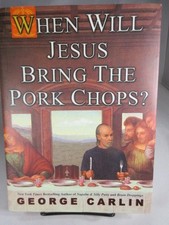 When Will Jesus Bring The Pork Chops ? by George Carlin , Book hard cover