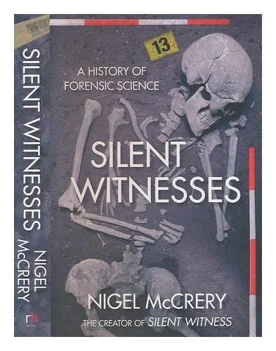 McCrery, Nigel Silent witnesses : a history of forensic science / Nigel McCrery - Image 1 of 1